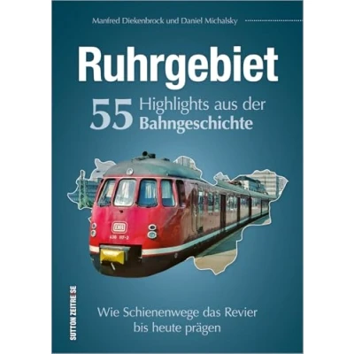 Abbildung von Ruhrgebiet. 55 Highlights aus der Bahngeschichte. Wie Schienenwege das Ruhrgebiet bis heute prägen. Reich bebilderte Zusammenstellung wichtigsten ... Revier prägen