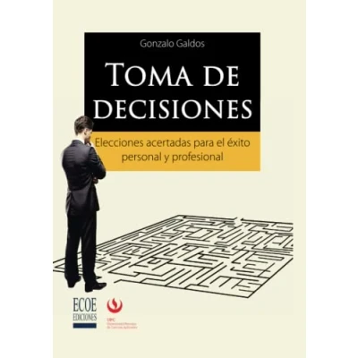 Abbildung von Toma de decisiones: Elecciones acertadas para el éxito personal y profesional
