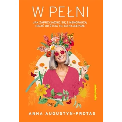 Abbildung von W pełni: Jak zaprzyjaźnić się z menopauzą i brać od życia to, co najlepsze