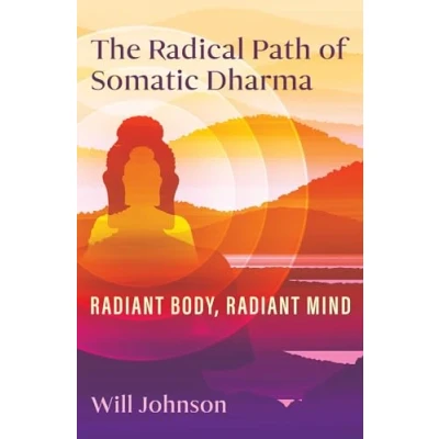 Abbildung von The Radical Path of Somatic Dharma: Radiant Body, Mind