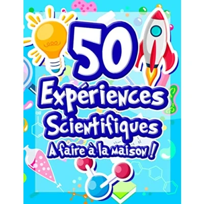 Abbildung von 50 Expériences scientifiques à faire la maison: Livre d&#039;activités illustré pour les en herbe ! ludiques et éducatives dès ... science le monde qui nous entoure