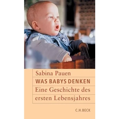 Abbildung von Was Babys denken: Eine Geschichte des ersten Lebensjahres