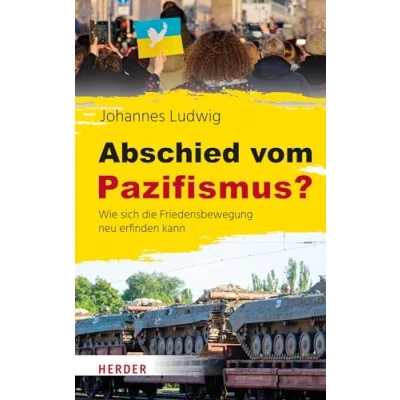 Abbildung von Abschied vom Pazifismus?: Wie sich die Friedensbewegung neu erfinden kann