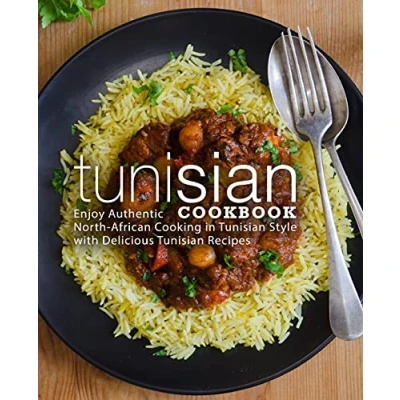 Abbildung von Tunisian Cookbook: Enjoy Authentic North African Cooking in Style with Delicious Recipes