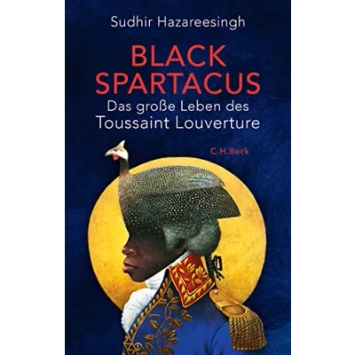 Abbildung von Black Spartacus: Das große Leben des Toussaint Louverture