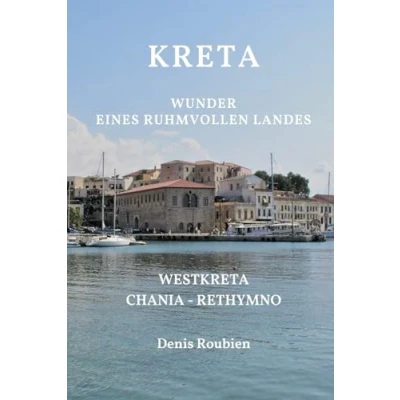 Abbildung von Kreta. Wunder eines ruhmvollen Landes (Reisen in Kultur und Landschaft, Band 5)