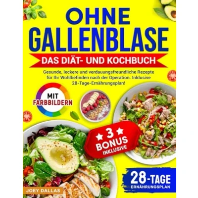 Abbildung von Ohne Gallenblase Das Diät und Kochbuch: Gesunde, leckere verdauungsfreundliche Rezepte für Ihr Wohlbefinden nach der Operation. Inklusive 28 Tage Ernährungsplan!