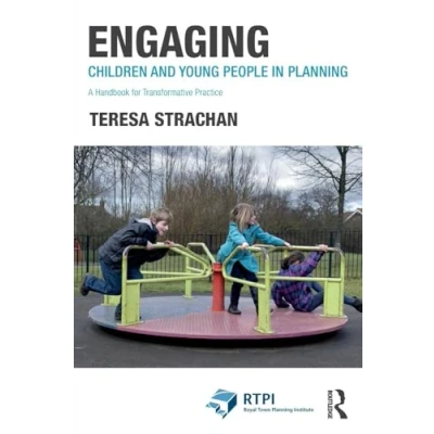 Abbildung von Engaging Children and Young People in Planning: A Handbook for Transformative Practice (Royal Town Planning Institute Library)