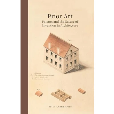 Abbildung von Prior Art: Patents and the Nature of Invention in Architecture