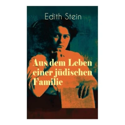Abbildung von Aus dem Leben einer jüdischen Familie: Memoiren der deutschen Philosophin und Frauenrechtlerin jüdischer Herkunft katholisch konvertierte, Opfer des Holocaust, Heilige Märtyrin Kirche