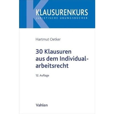 Abbildung von 30 Klausuren aus dem Individualarbeitsrecht (Klausurenkurs)