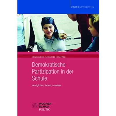 Abbildung von Demokratische Partizipation in der Schule: Ermöglichen, fördern, umsetzen (Politik unterrichten)