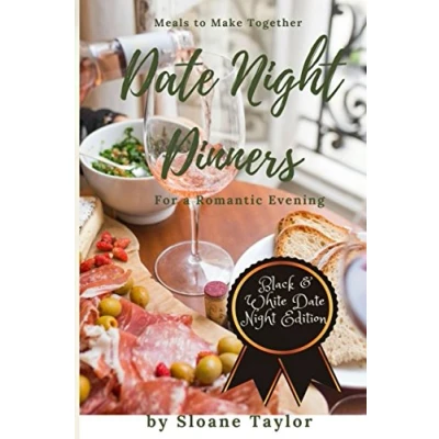 Abbildung von Date Night Dinners Meals to Make Together for a Romantic Evening: Cookbook Two