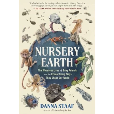 Abbildung von Nursery Earth: the Wondrous Lives of Baby Animals and Extraordinary Ways They Shape Our World