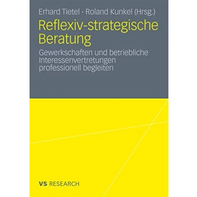 Abbildung von Reflexiv strategische Beratung. Gewerkschaften und betriebliche Interessenvertretungen professionell begleiten