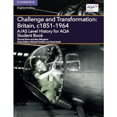 Abbildung von A/AS Level History for AQA Challenge and Transformation: Britain, c18511964 Student Book (Level (As) Aqa)