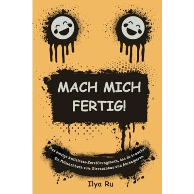 Abbildung von MACH MICH FERTIG!: das einzige Antistress Zerstörungsbuch, du brauchst. Ein Mitmachbuch zum Stressabbau und Abreagieren. Ideal als lustiges ... Arbeitskollegen oder für sich selbst.