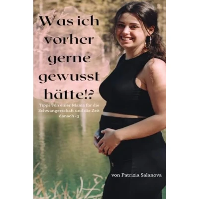 Abbildung von Was ich vorher gerne gewusst hätte!?: Tipps von einer Mama für die Schwangerschaft und Zeit danach