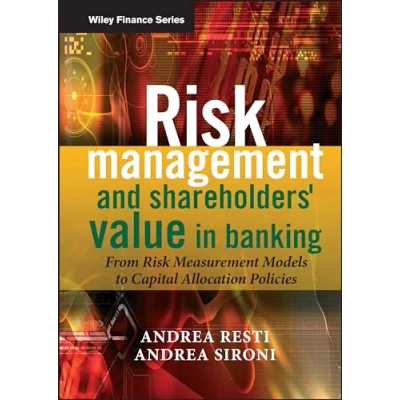 Abbildung von Risk Management and Shareholders&#039; Value in Banking: From Measurement Models to Capital Allocation Policies (Wiley Finance)