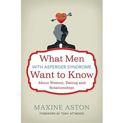 Abbildung von What Men with Asperger Syndrome Want to Know about Women, Dating and Relationships