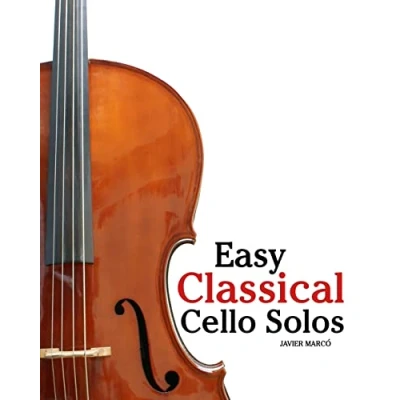 Abbildung von Easy Classical Cello Solos: Featuring music of Bach, Mozart, Beethoven, Tchaikovsky and others.