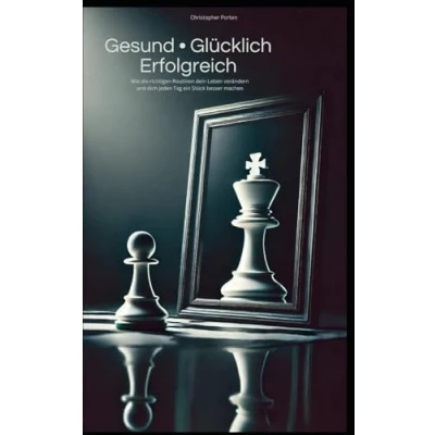 Abbildung von Gesund Glücklich Erfolgreich: Wie die richtigen Routinen dein Leben verändern und dich jeden Tag ein Stück besser machen