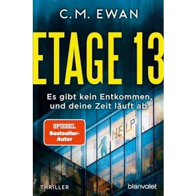 Abbildung von Etage 13 Es gibt kein Entkommen, und deine Zeit läuft ab: Thriller