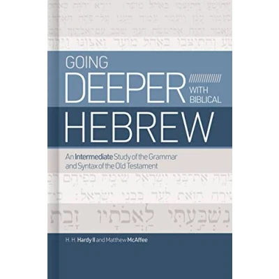 Abbildung von Going Deeper With Biblical Hebrew: An Intermediate Study of the Grammar and Syntax Old Testament
