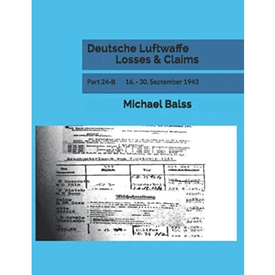 Abbildung von Deutsche Luftwaffe Losses &amp; Claims: Part 24 II 16. 30. September 1943