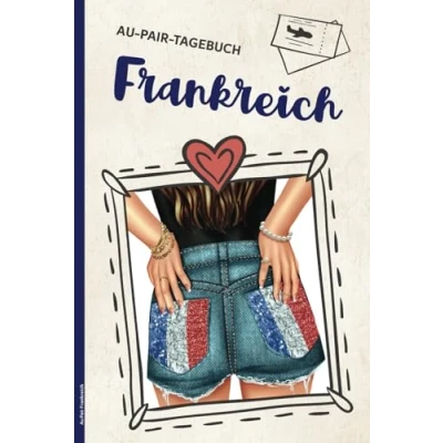 Abbildung von Au Pair Frankreich: Tagebuch für Auslandsjahr in Frankreich praktisches Reisetagebuch zum Ausfüllen ein schönes Geschenk Abschied das Auslandssemester