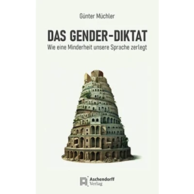 Abbildung von Das Gender Diktat: Wie eine Minderheit unsere Sprache zerlegt