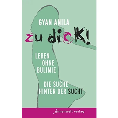 Abbildung von Zu dick! Leben ohne Bulimie. Die Suche hinter der Sucht