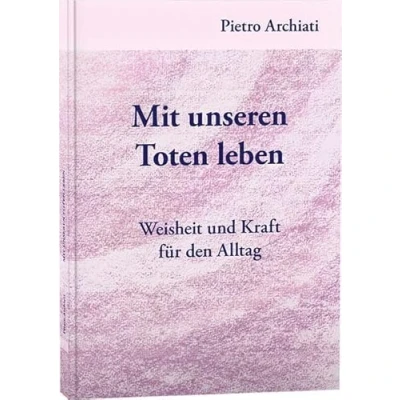 Abbildung von Mit unseren Toten leben: Weisheit und Kraft für den Alltag