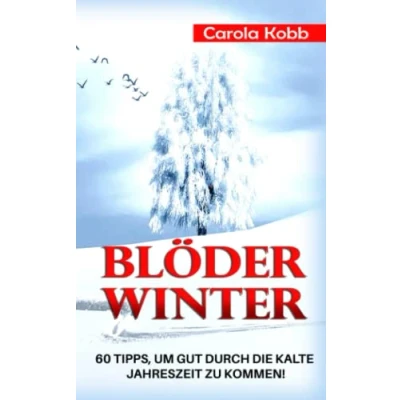 Abbildung von Blöder Winter: 60 Tipps, um gut durch die kalte Jahreszeit zu kommen (Jahreszeiten Zyklus)
