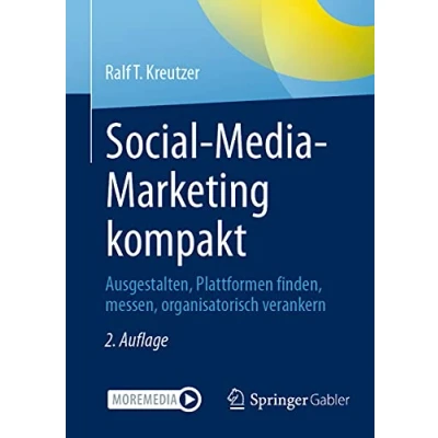 Abbildung von Social Media Marketing kompakt: Ausgestalten, Plattformen finden, messen, organisatorisch verankern