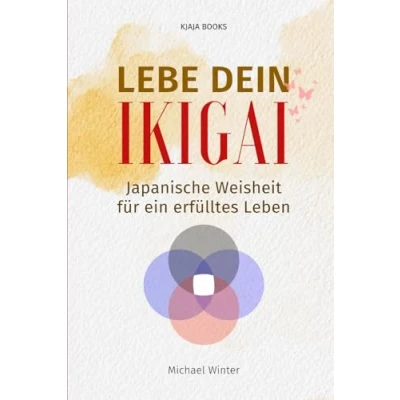 Abbildung von LEBE DEIN IKIGAI: JAPANISCHE WEISHEIT FÜR EIN ERFÜLLTES LEBEN