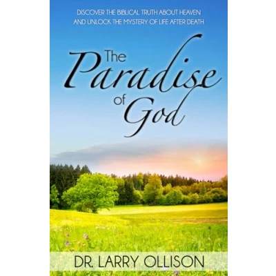 Abbildung von the Paradise of God: Discover Biblical Truth About Heaven and Unlock Mystery Life After Death