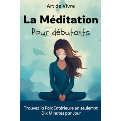 Abbildung von la Méditation pour Débutants: Commencer Pas À en Seulement 10 Minutes par Jour Améliorer son Bonheur et Bien Être