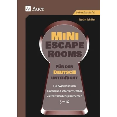 Abbildung von Mini Escape Rooms Für den Deutschunterricht: Zwischendurch. Einfach und sofort umsetzbar. Zu zentralen Lehrplanthemen. 5 10 (5. bis 10. Klasse) (Escape Sekundarstufe)