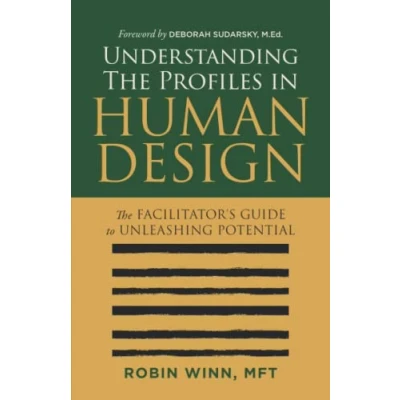 Abbildung von Understanding The Profiles in Human Design: Facilitator&#039;s Guide to Unleashing Potential (Understanding Design)