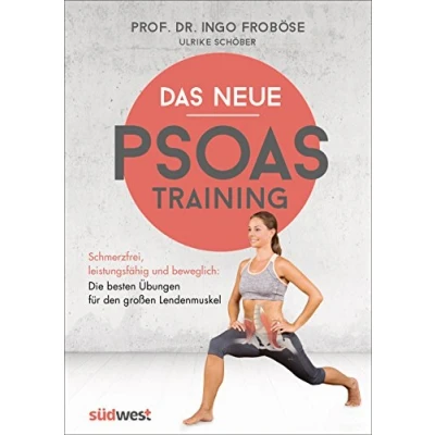 Abbildung von Das neue Psoas Training: Schmerzfrei, leistungsfähig und beweglich: Die besten Übungen für den großen Lendenmuskel