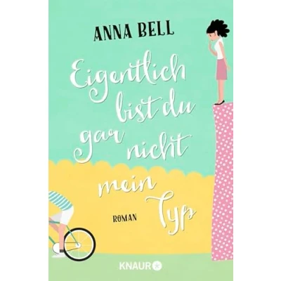 Abbildung von Eigentlich bist du gar nicht mein Typ: Roman