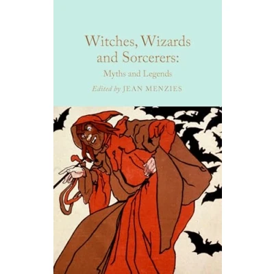 Abbildung von Witches, Wizards and Sorcerers: Myths Legends (Macmillan Collector&#039;s Library)
