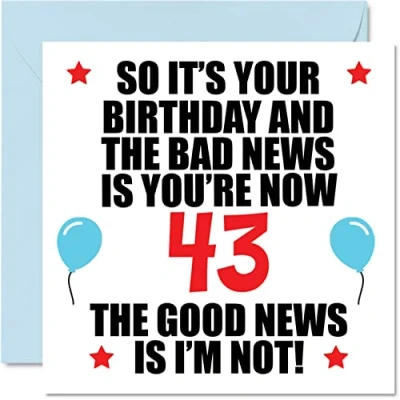 Abbildung von Stuff4 Lustige Geburtstagskarte zum 43. Geburtstag für Männer und Frauen schlechte Nachrichten Happy Karten 43 Jahre alte Bruder, Schwester, Tante, Onkel, Cousin, 145 mm x Grußkarten