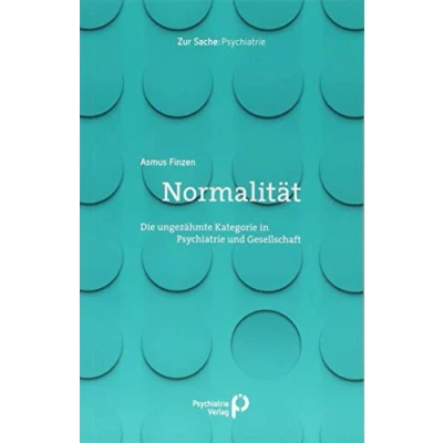 Abbildung von Normalität: Die ungezähmte Kategorie in Psychiatrie und Gesellschaft (Zur Sache: Psychiatrie)
