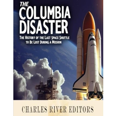 Abbildung von the Columbia Disaster: History of Last Space Shuttle to Be Lost During a Mission