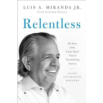 Abbildung von Relentless: My Story of the Latino Spirit That Is Transforming America