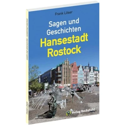 Abbildung von Sagen und Geschichten Hansestadt Rostock: Ein Sagenbuch mit 99
