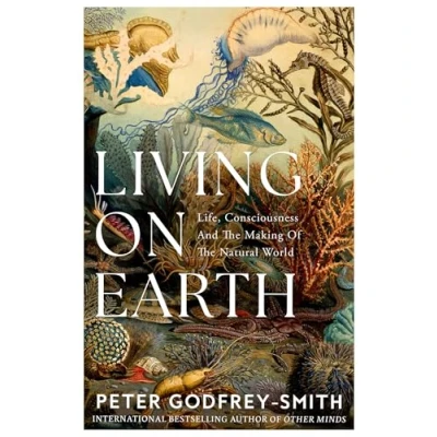 Abbildung von Living on Earth: Life, Consciousness and the Making of Natural World