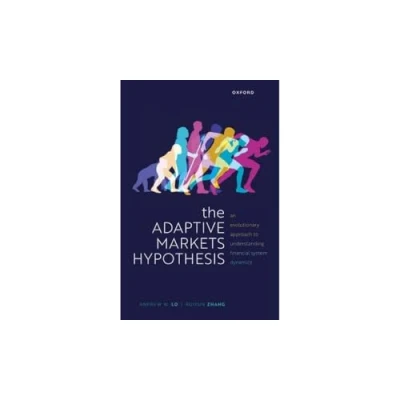 Abbildung von The Adaptive Markets Hypothesis: An Evolutionary Approach to Understanding Financial System Dynamics (Clarendon Lectures in Finance)